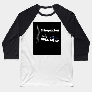 Chiropractors really crack me up Baseball T-Shirt